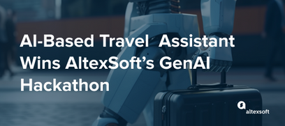 AI-based Travel Assistant Wins AltexSoft’s GenAI Hackathon